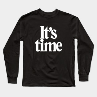 It's time (black) Long Sleeve T-Shirt